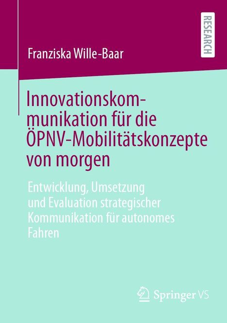 "Buchcover: Innovationskommunikation für die ÖPNV-Mobilitätskonzepte von morgen. Franziska Wille-Baar. Springer VS Logo."