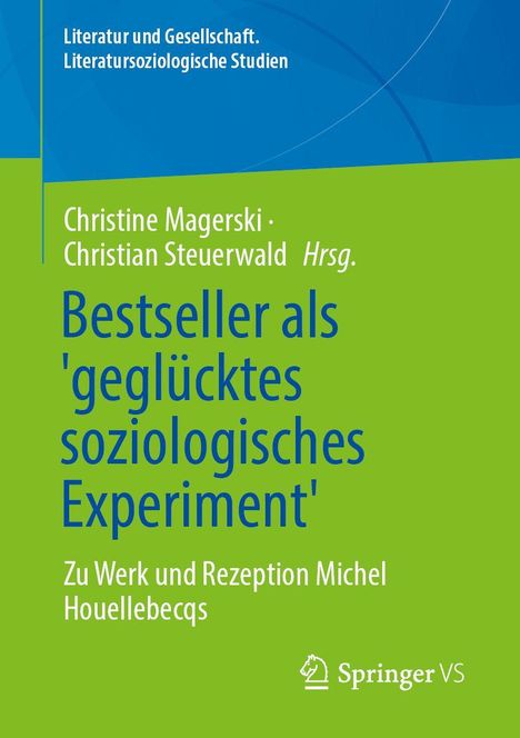 „Bestseller als 'geglücktes soziologisches Experiment'.“ Herausgeber: Magerski, Steuerwald. Thema: Michel Houellebecq.