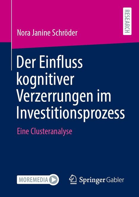 "Nora Janine Schröder: Der Einfluss kognitiver Verzerrungen im Investitionsprozess. Eine Clusteranalyse." Logos von MOREMEDIA und Springer Gabler.