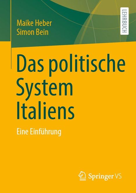 Text: Maike Heber, Simon Bein, Das politische System Italiens, Eine Einführung. Lehrbuch. Unten Springer VS Logo. Hintergrund in Grün und Gelb.