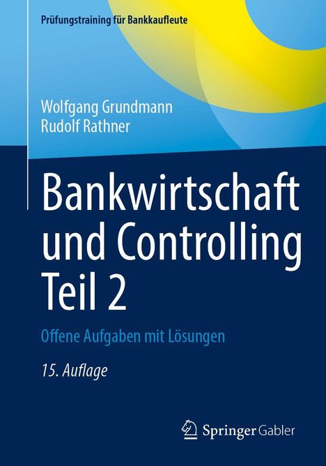 „Bankwirtschaft und Controlling Teil 2“, Autoren Wolfgang Grundmann und Rudolf Rathner, 15. Auflage, blauer Hintergrund.