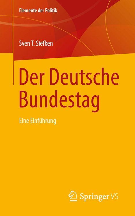 Orange-gelbe Buchcover mit den Texten: "Elemente der Politik", "Sven T. Siefken", "Der Deutsche Bundestag", "Eine Einführung", "Springer VS".