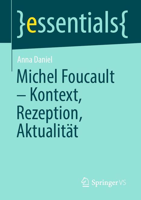 Text: "essentials, Anna Daniel, Michel Foucault – Kontext, Rezeption, Aktualität." Logo unten in der Ecke.