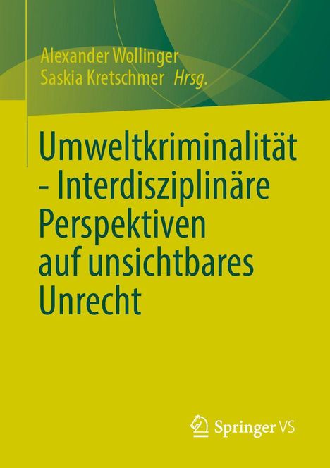 Titel: "Umweltkriminalität – Interdisziplinäre Perspektiven auf unsichtbares Unrecht". Autoren: Alexander Wollinger, Saskia Kretschmer. Springer VS-Logo.