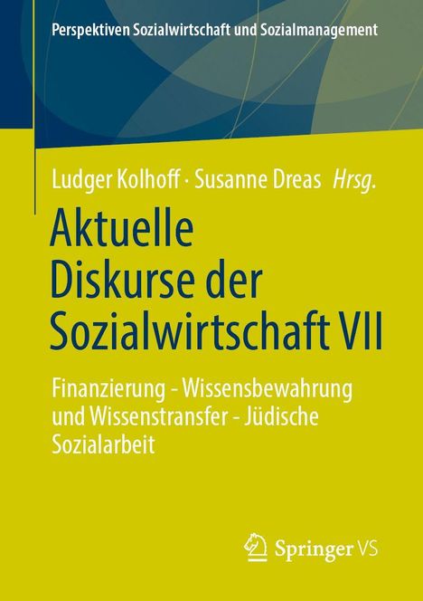 Titel: "Aktuelle Diskurse der Sozialwirtschaft VII". Autoren: Ludger Kolhoff, Susanne Dreas. Thema: Finanzierung, Wissensbewahrung.