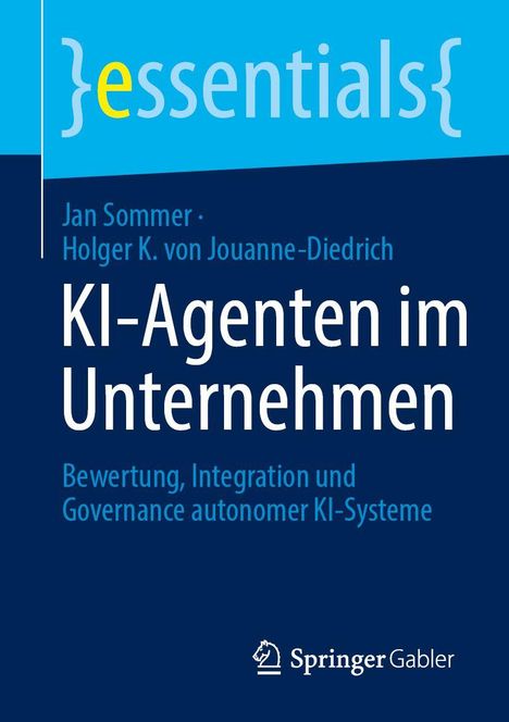 Titel: "KI-Agenten im Unternehmen". Autoren: Jan Sommer, Holger K. von Jouanne-Diedrich. Verlag: Springer.
