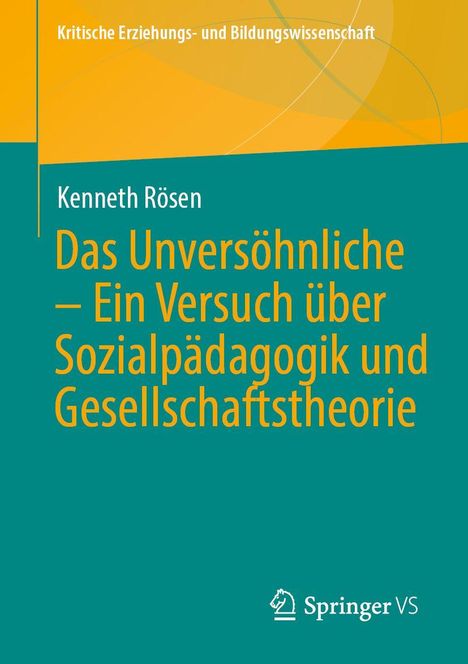 Kenneth Rösen: Das Unversöhnliche – Ein Versuch über Sozialpädagogik und Gesellschaftstheorie. Oben grünes und orangenes Design.