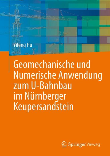 Yifeng Hu: Geomechanische und Numerische Anwendung zum U-Bahnbau im Nürnberger Keupersandstein. Logo von Springer Vieweg.