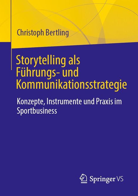 "Storytelling als Führungs- und Kommunikationsstrategie. Konzepte, Instrumente und Praxis im Sportbusiness." Logo: Springer VS.