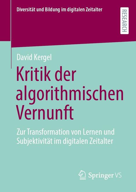 Titel: "Kritik der algorithmischen Vernunft". Autor: David Kergel. Verleger: Springer VS. Text unten: "Zur Transformation von Lernen..."