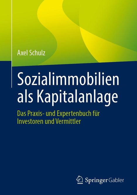 Text: „Axel Schulz, Sozialimmobilien als Kapitalanlage“. Gelbes und blaues Farbdesign mit Springer Gabler-Logo.