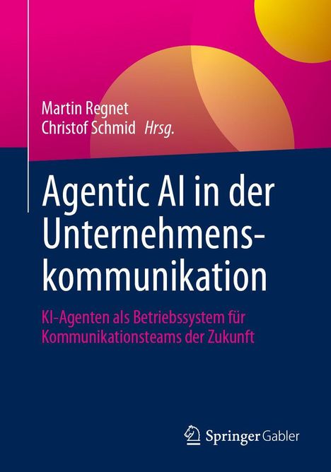 Martin Regnet, Christof Schmid Hrsg. "Agentic AI in der Unternehmenskommunikation". Hintergrund in Rosa und Blau.