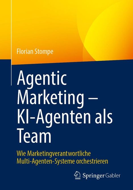 "Agentic Marketing – KI-Agenten als Team. Wie Marketingverantwortliche Multi-Agenten-Systeme orchestrieren." Gelbes und blaues Design.