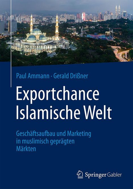 "Exportchance Islamische Welt" von Paul Ammann und Gerald Drißner. Im Hintergrund eine beleuchtete Moschee bei Nacht.
