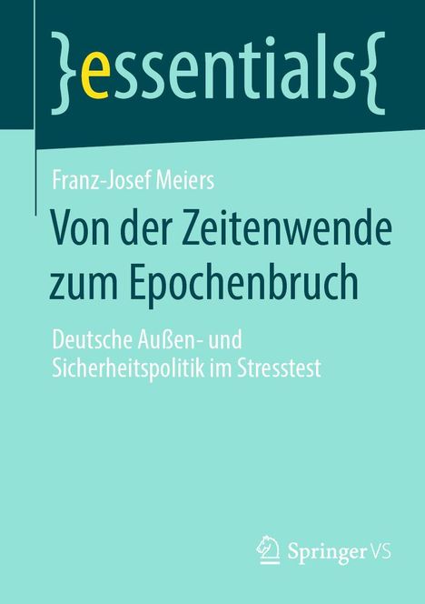 {essentials} Franz-Josef Meiers: Von der Zeitenwende zum Epochenbruch. Springer VS Logo unten rechts.