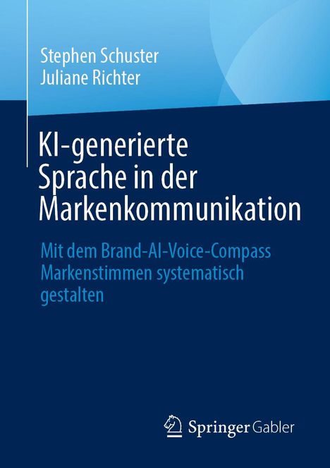 Titel: "KI-generierte Sprache in der Markenkommunikation". Autoren: Stephen Schuster, Juliane Richter. Springer Gabler Logo.