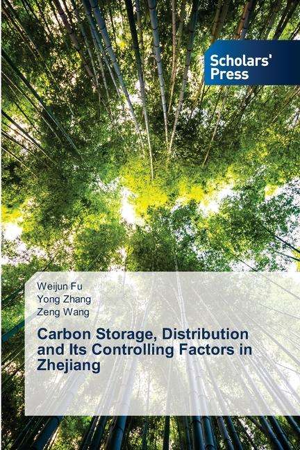 Weijun Fu: Carbon Storage, Distribution and Its Controlling Factors in Zhejiang, Buch