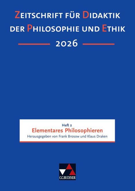 "Zeitschrift für Didaktik der Philosophie und Ethik 2026. Heft 2 Elementares Philosophieren, herausgegeben von Frank Brosow und Klaus Draken."