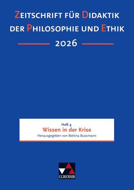 Zeitschrift für Didaktik der Philosophie und Ethik 2026. Heft 4 Wissen in der Krise. Herausgegeben von Bettina Bussmann.