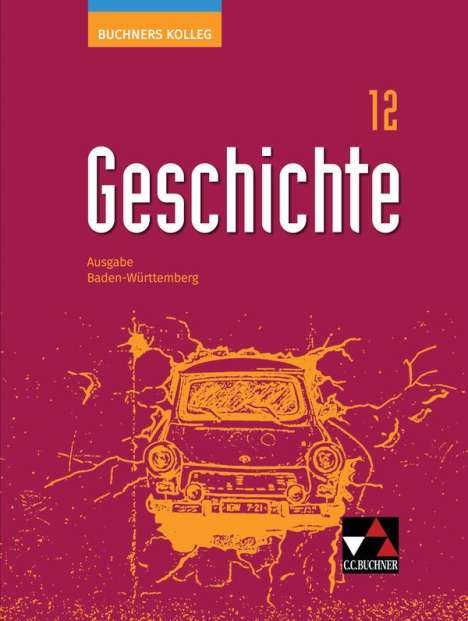 Florian Wagner: Buchners Kolleg Geschichte 2021 Baden-Württemberg 12 Lehrbuch, Buch