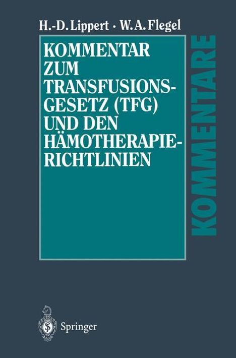 Willy A. Flegel: Kommentar zum Transfusionsgesetz (TFG) und den Hämotherapie-Richtlinien, Buch