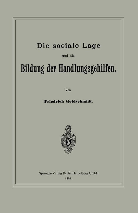 Friedrich Goldschmidt: Die sociale Lage und die Bildung der Handlungsgehilfen, Buch