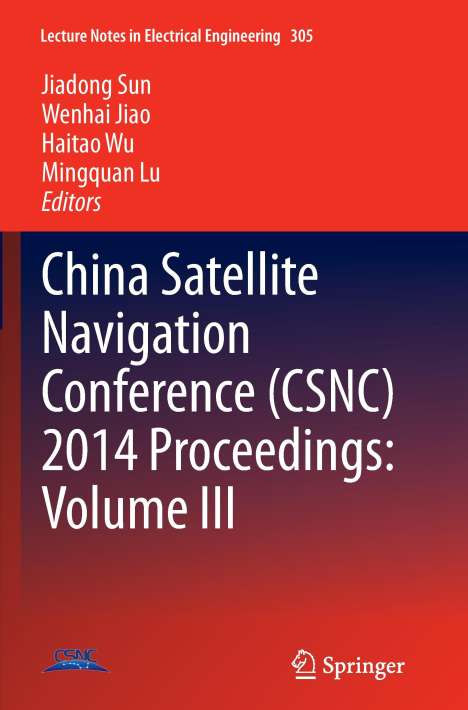 China Satellite Navigation Conference (CSNC) 2014 Proceedings: Volume III, Buch