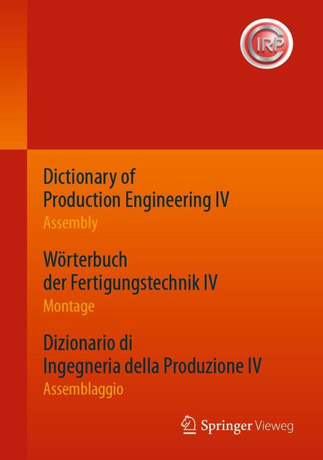 Dictionary of Production Engineering IV - Assembly Wörterbuch der Fertigungstechnik IV - Montage Dizionario di Ingegneria della Produzione IV - Assemblaggio, Buch