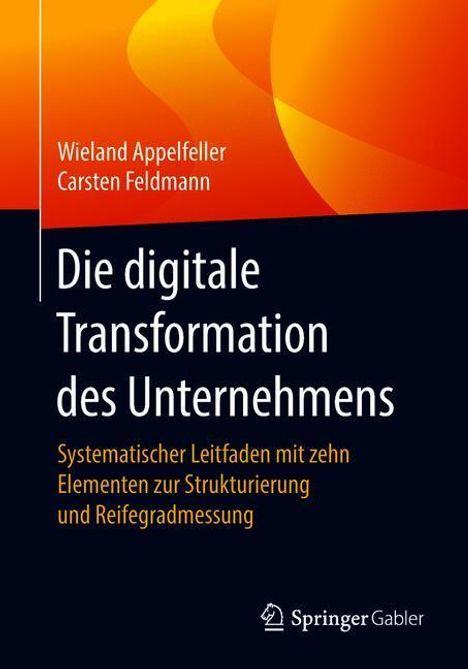 Carsten Feldmann: Feldmann, C: Die digitale Transformation des Unternehmens, Buch