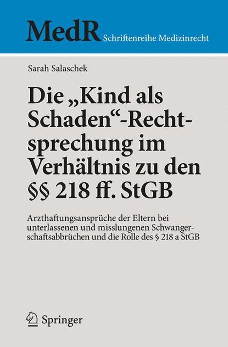 Sarah Salaschek: Die "Kind als Schaden"-Rechtsprechung im Verhältnis zu den §§ 218 ff. StGB, Buch