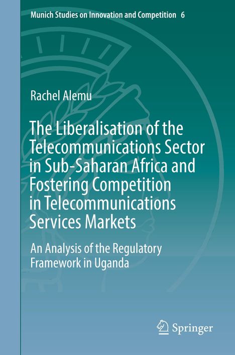 Rachel Alemu: The Liberalisation of the Telecommunications Sector in Sub-Saharan Africa and Fostering Competition in Telecommunications Services Markets, Buch