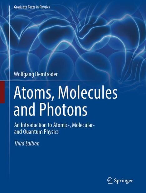 Wolfgang Demtröder: Atoms, Molecules and Photons28, Buch