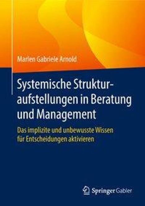 Marlen Gabriele Arnold: Arnold, M: Systemische Strukturaufstellungen in Beratung und, Buch