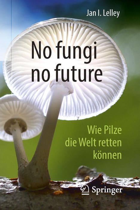 Jan I. Lelley: No fungi no future, Buch