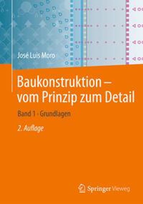 José Luis Moro: Moro, J: Baukonstruktion - vom Prinzip zum Detail, Buch