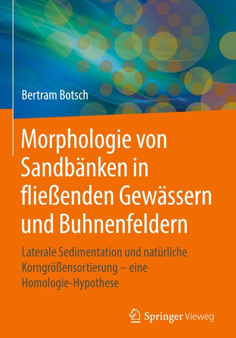 Bertram Botsch: Morphologie von Sandbänken in fließenden Gewässern und Buhnenfeldern, Buch