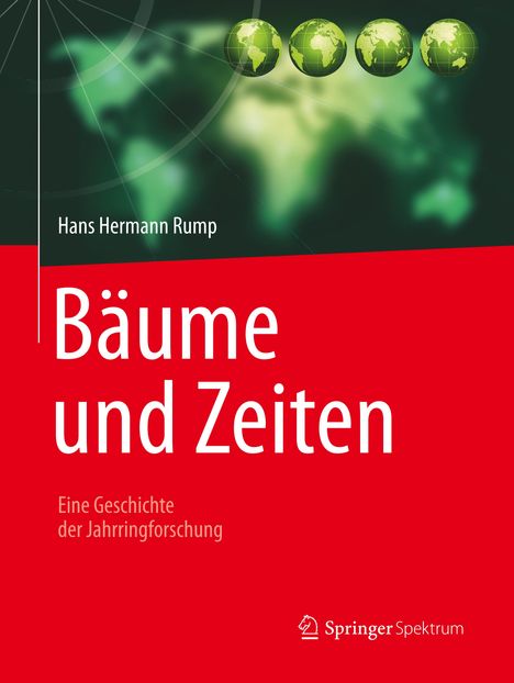 Hans Hermann Rump: Bäume und Zeiten ¿ Eine Geschichte der Jahrringforschung, Buch