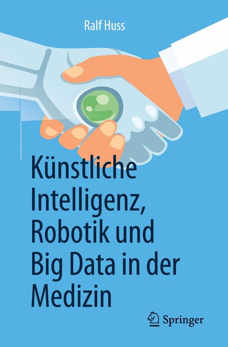 Ralf Huss: Künstliche Intelligenz, Robotik und Big Data in der Medizin, Buch