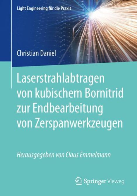 Christian Daniel: Laserstrahlabtragen von kubischem Bornitrid zur Endbearbeitung von Zerspanwerkzeugen, Buch