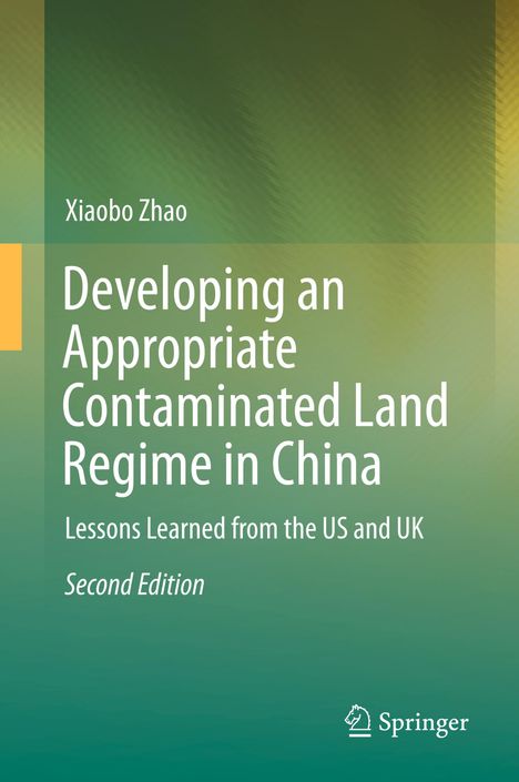 Xiaobo Zhao: Developing an Appropriate Contaminated Land Regime in China, Buch