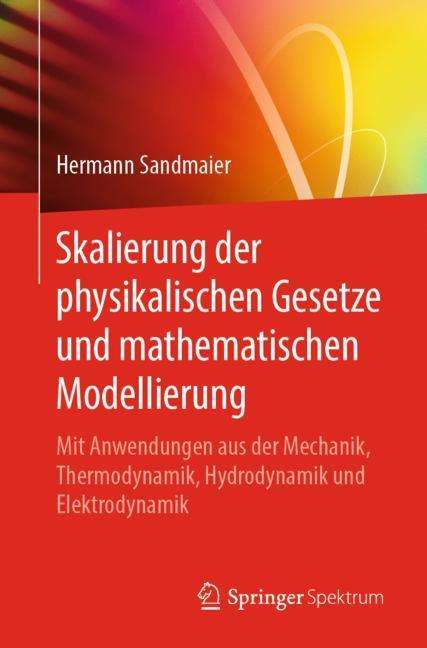 Hermann Sandmaier: Skalierung der physikalischen Gesetze und mathematischen Modellierung, Buch