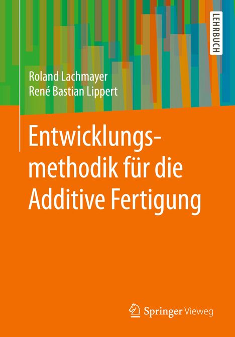 Roland Lachmayer: Lachmayer, R: Entwicklungsmethodik für Additive Fertigung, Buch