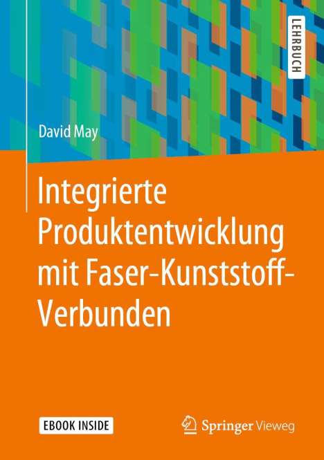 David May: Integrierte Produktentwicklung mit Faser-Kunststoff-Verbunden, 1 Buch und 1 Diverse
