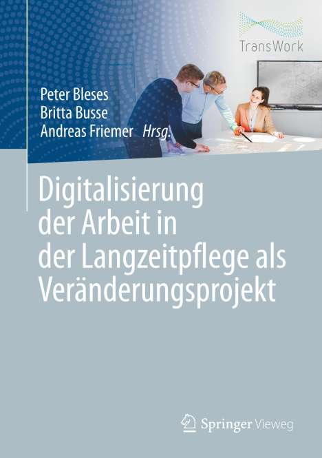 Digitalisierung der Arbeit in der Langzeitpflege als Veränderungsprojekt, Buch