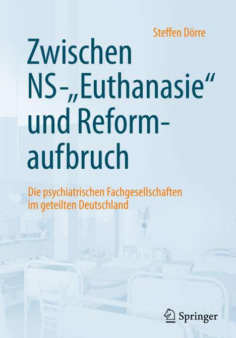 Steffen Dörre: Zwischen NS-"Euthanasie" und Reformaufbruch, Buch
