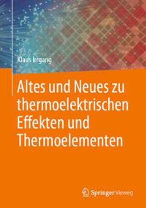 Klaus Irrgang: Irrgang, K: Altes und Neues zu thermoelektrischen Effekten u, Buch