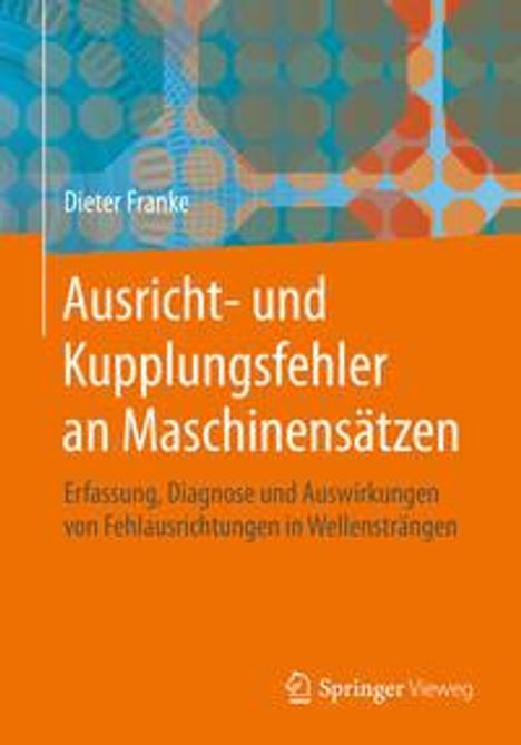 Dieter Franke: Franke, D: Ausricht- und Kupplungsfehler an Maschinensätzen, Buch