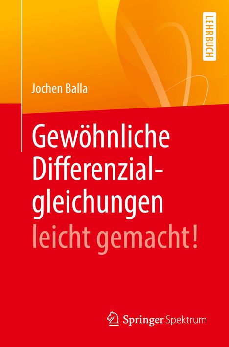 Jochen Balla: Balla, J: Gewöhnliche Differenzialgleichungen leicht gemacht, Buch