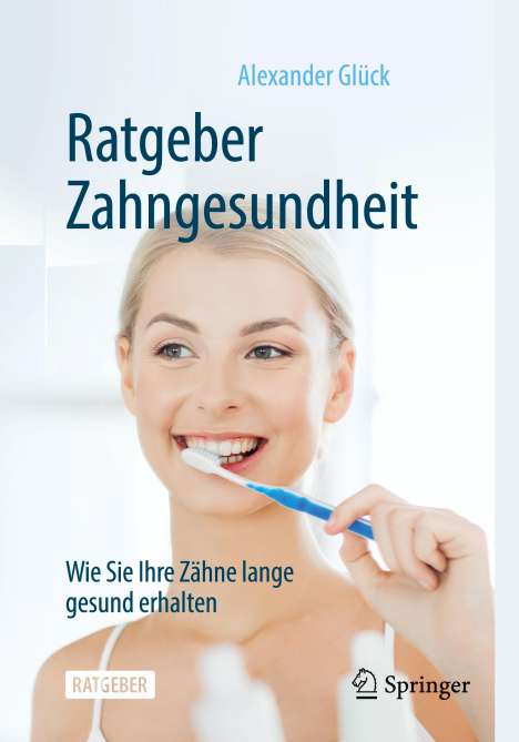 Alexander Glück: Ratgeber Zahngesundheit, Buch