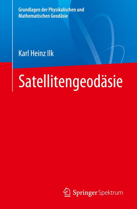 Karl Heinz Ilk: Satellitengeodäsie, Buch